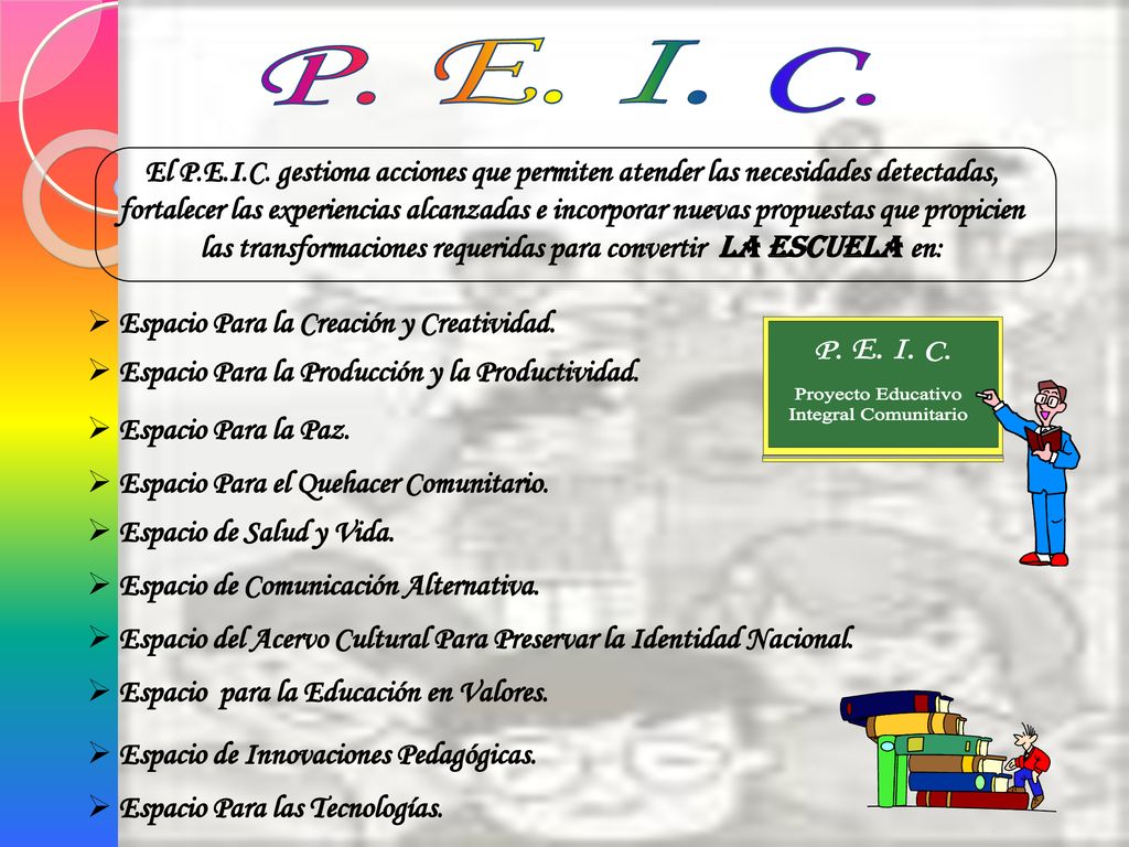 P. E. I. C. P. E. I. C. Proyecto Educativo Integral Comunitario