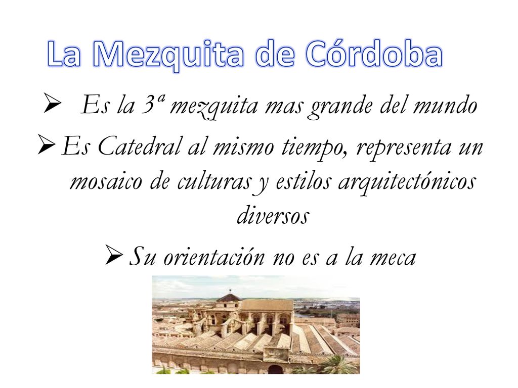 La Mezquita de Córdoba Es la 3ª mezquita mas grande del mundo