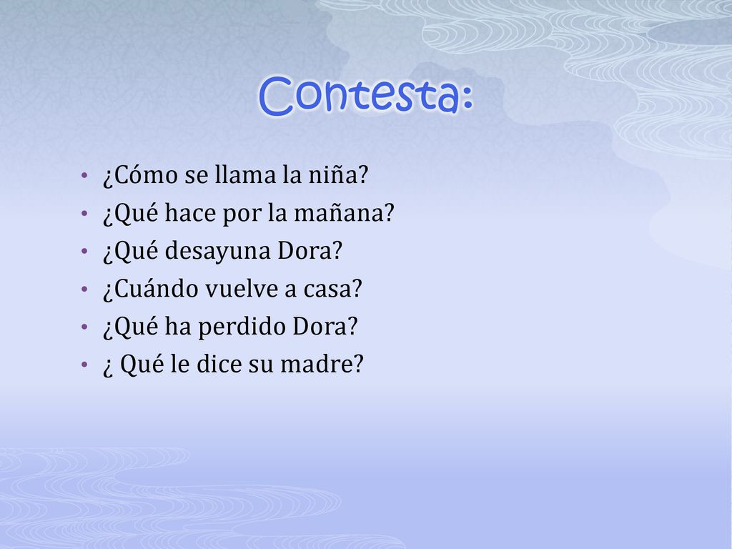 Contesta: ¿Cómo se llama la niña ¿Qué hace por la mañana