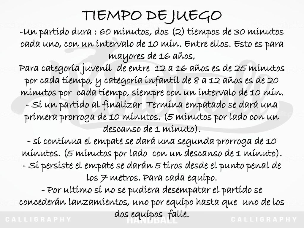 TIEMPO DE JUEGO -Un partido dura : 60 minutos, dos (2) tiempos de 30 minutos cada uno, con un intervalo de 10 min.