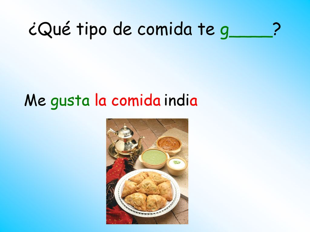 ¿Qué tipo de comida te g____