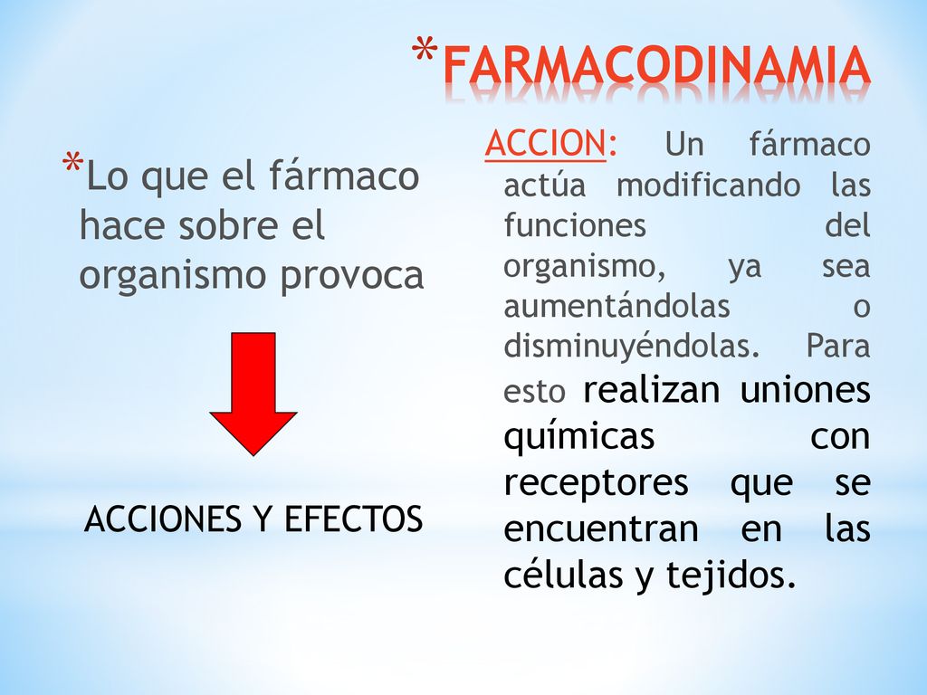 FARMACODINAMIA Lo que el fármaco hace sobre el organismo provoca