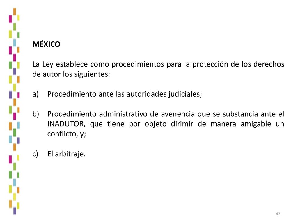 MÉXICO La Ley establece como procedimientos para la protección de los derechos de autor los siguientes: