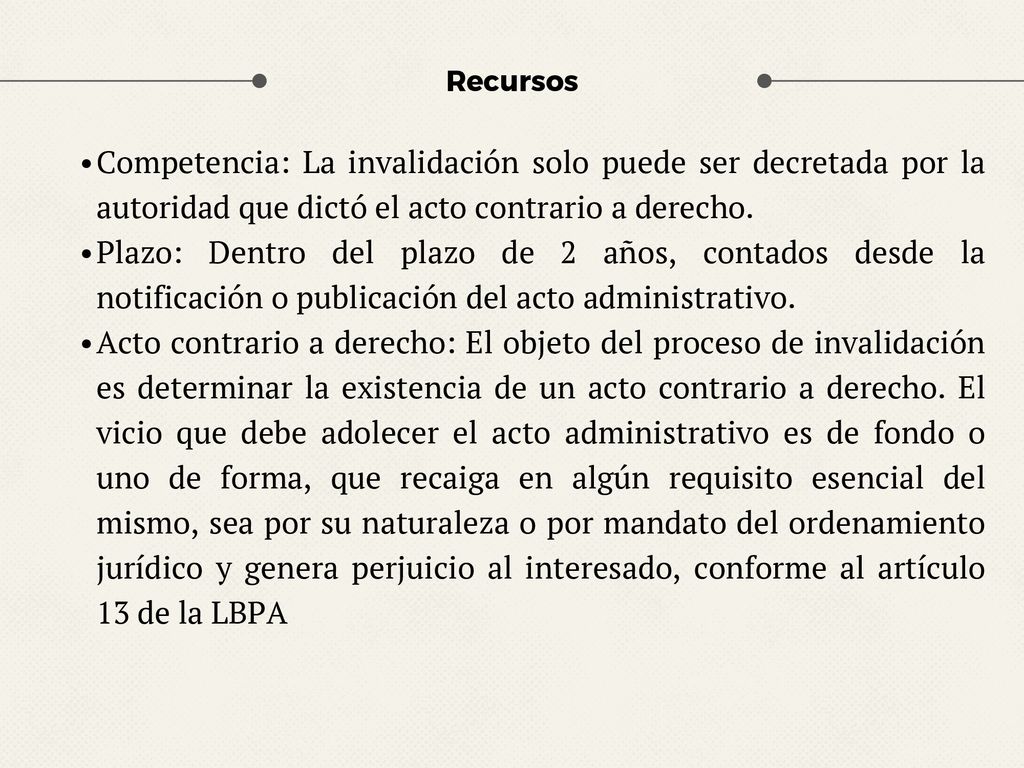 Recursos Competencia: La invalidación solo puede ser decretada por la autoridad que dictó el acto contrario a derecho.