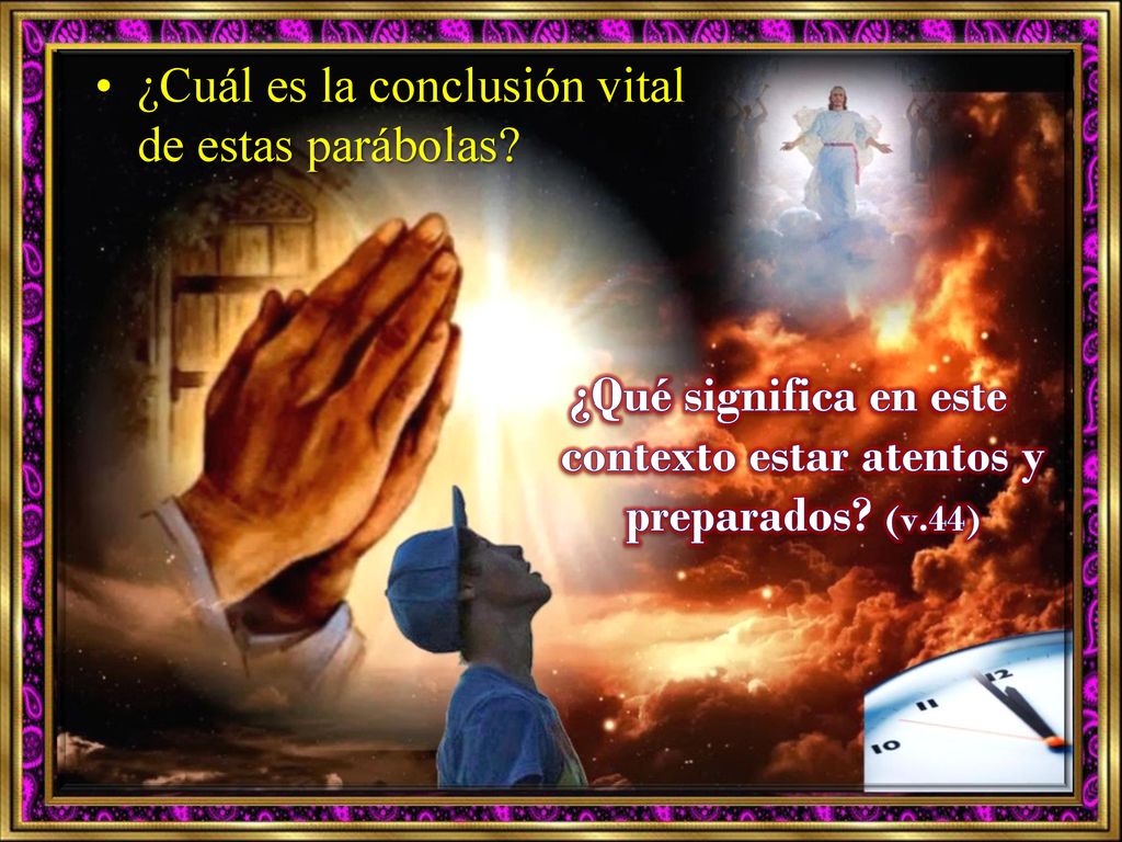 ¿Qué significa en este contexto estar atentos y preparados (v.44)