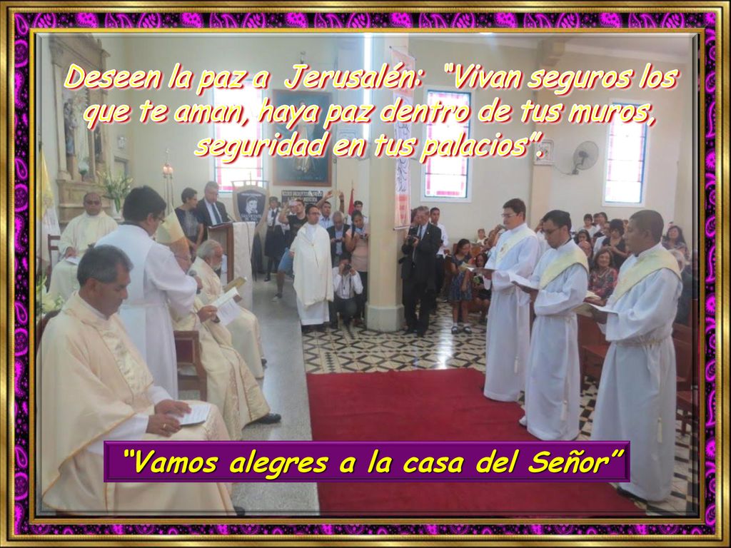 Deseen la paz a Jerusalén: Vivan seguros los que te aman, haya paz dentro de tus muros, seguridad en tus palacios .