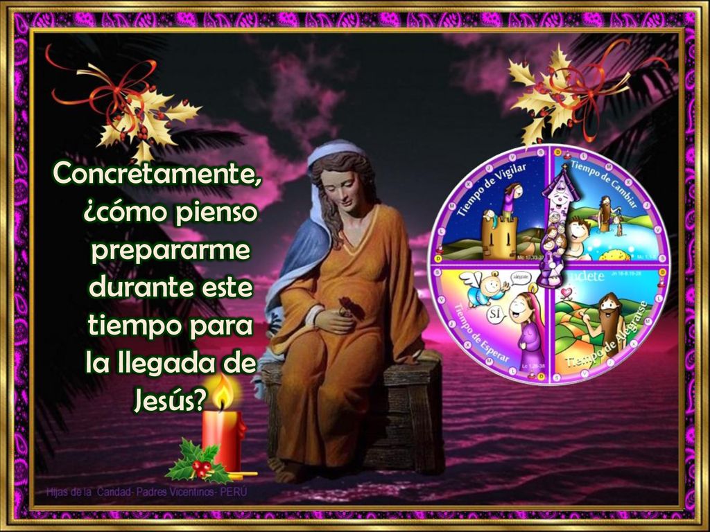 Concretamente, ¿cómo pienso prepararme durante este tiempo para la llegada de Jesús
