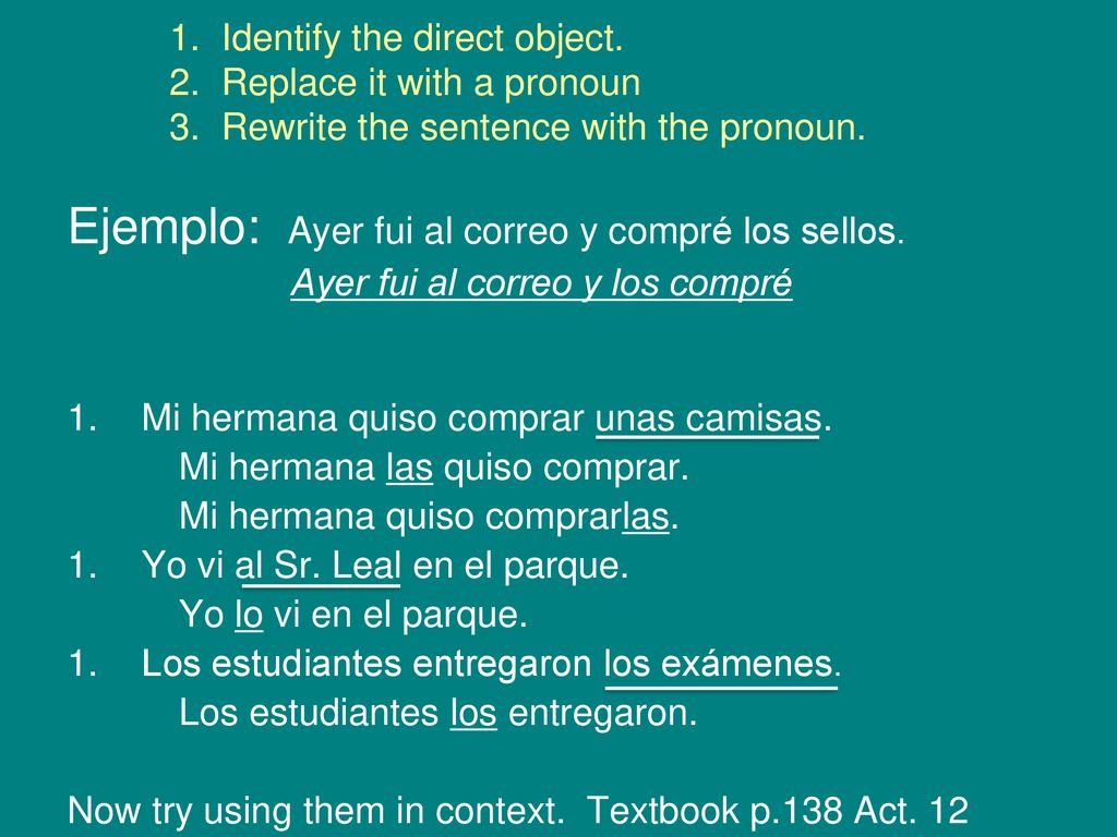 Ejemplo: Ayer fui al correo y compré los sellos.
