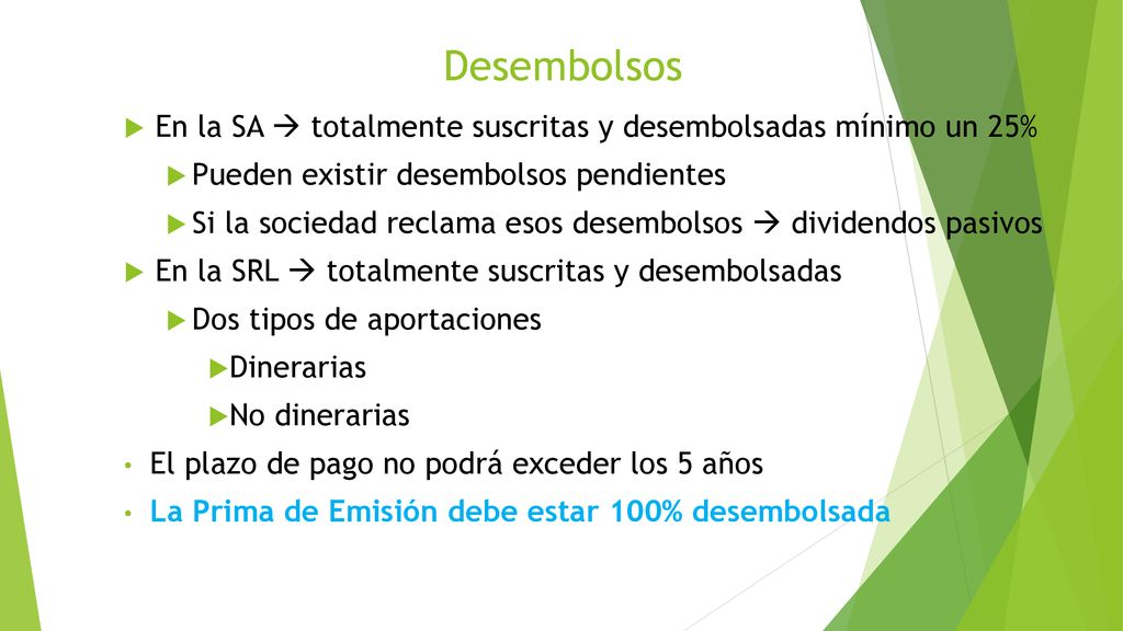 Desembolsos En la SA  totalmente suscritas y desembolsadas mínimo un 25% Pueden existir desembolsos pendientes.