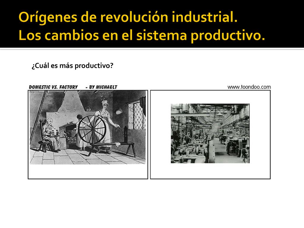 Orígenes de revolución industrial. Los cambios en el sistema productivo.