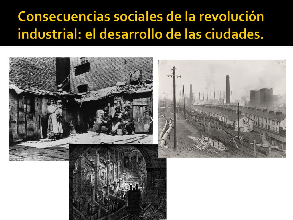 Consecuencias sociales de la revolución industrial: el desarrollo de las ciudades.