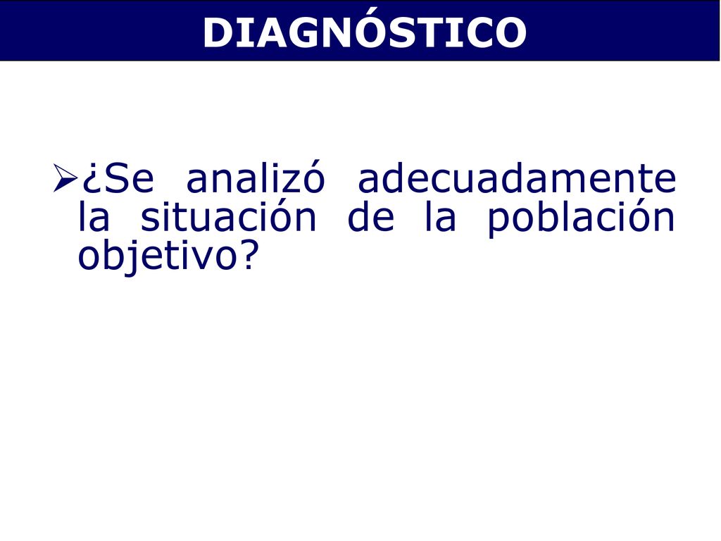 DIAGNÓSTICO ¿Se analizó adecuadamente la situación de la población objetivo