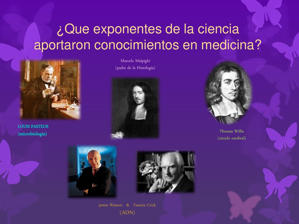 ¿Que exponentes de la ciencia aportaron conocimientos en medicina