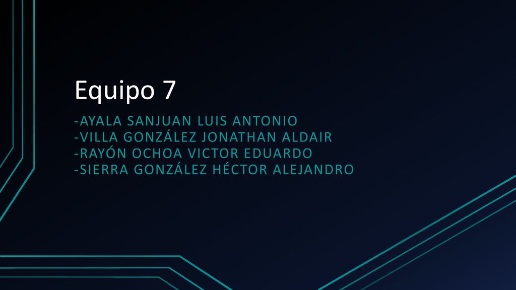 Equipo 7 -Ayala sanjuan Luis Antonio -Villa González Jonathan Aldair