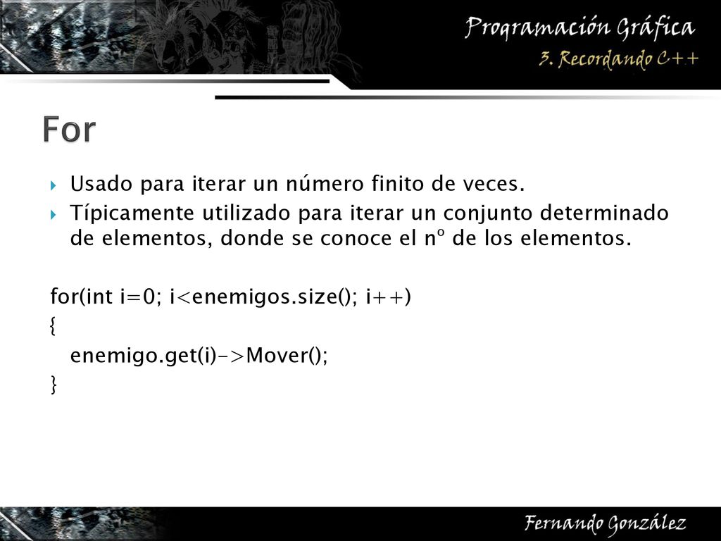 For Usado para iterar un número finito de veces.