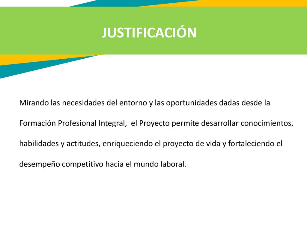 1. JUSTIFICACIÓN Mirando las necesidades del entorno y las oportunidades dadas desde la.