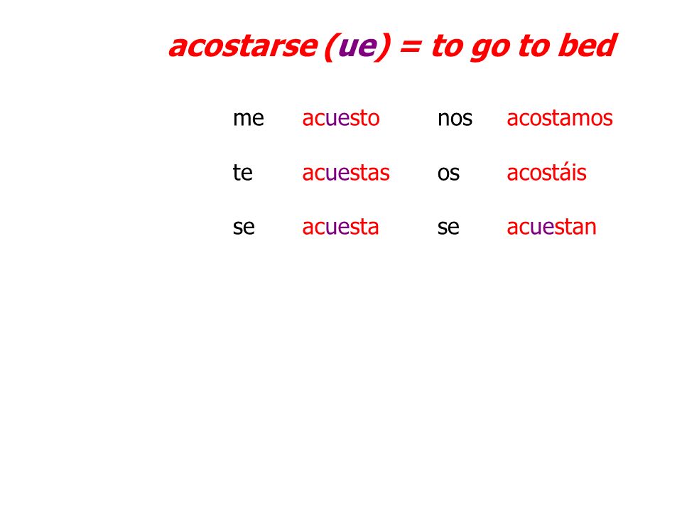 acostarse (ue) = to go to bed