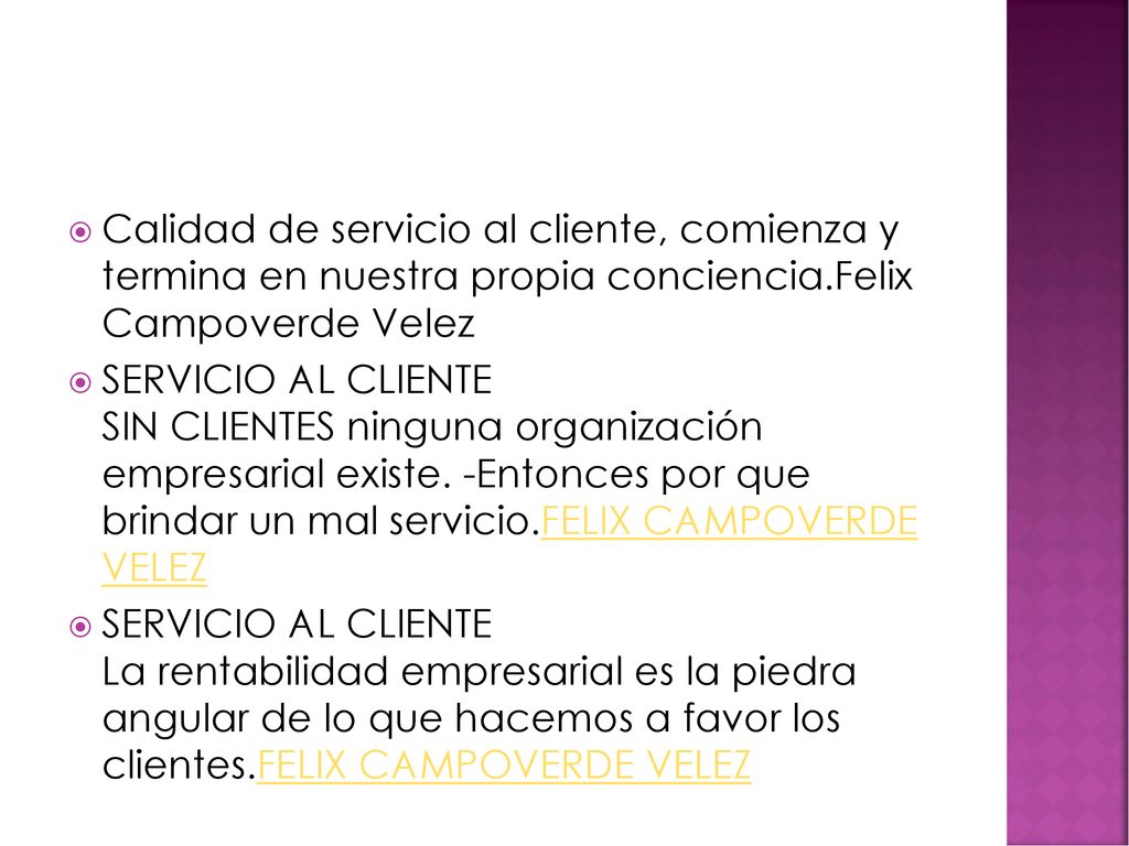Calidad de servicio al cliente, comienza y termina en nuestra propia conciencia.Felix Campoverde Velez