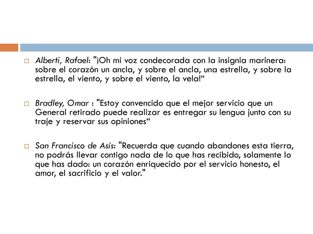 Alberti, Rafael: ¡Oh mi voz condecorada con la insignia marinera: sobre el corazón un ancla, y sobre el ancla, una estrella, y sobre la estrella, el viento, y sobre el viento, la vela!