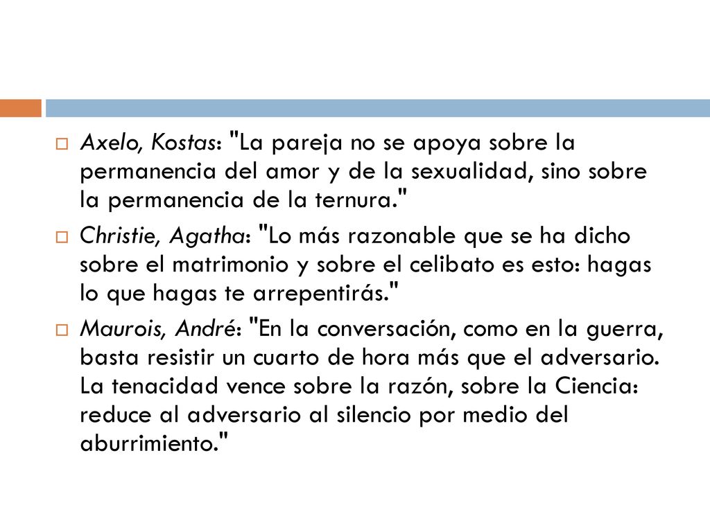 Axelo, Kostas: La pareja no se apoya sobre la permanencia del amor y de la sexualidad, sino sobre la permanencia de la ternura.