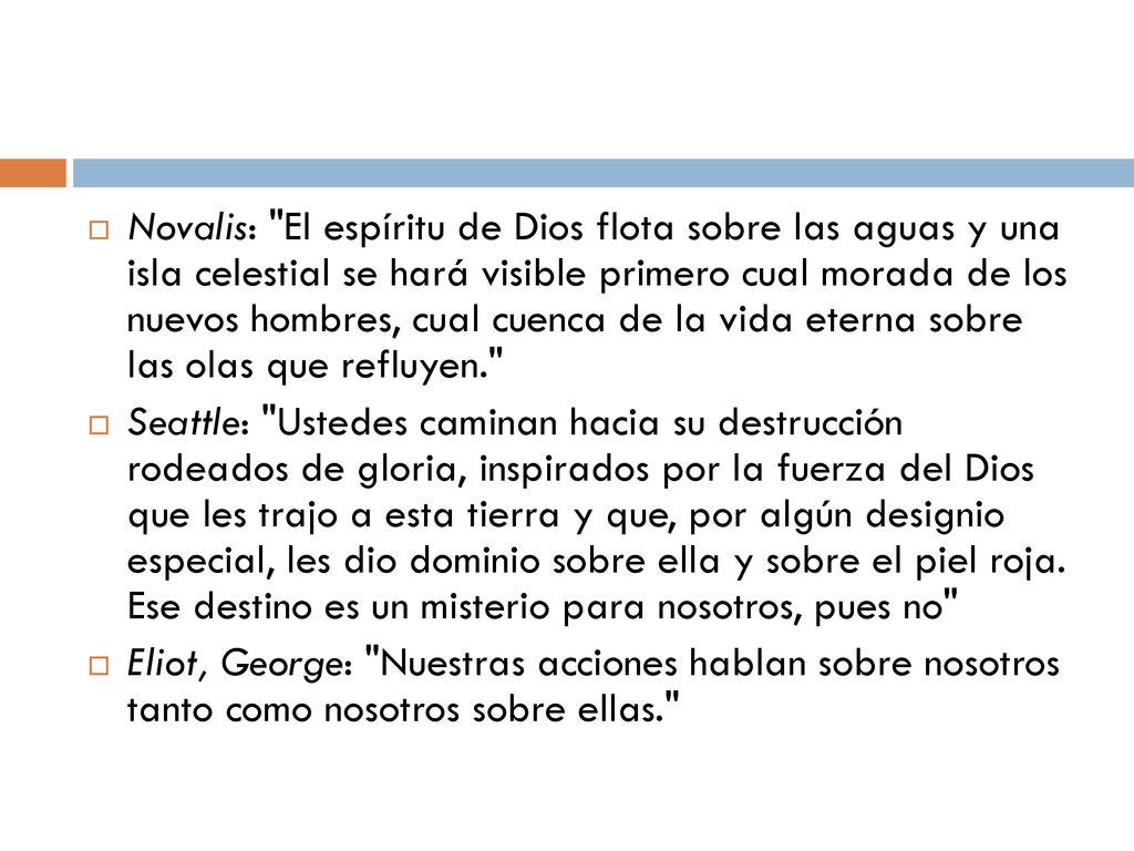 Novalis: El espíritu de Dios flota sobre las aguas y una isla celestial se hará visible primero cual morada de los nuevos hombres, cual cuenca de la vida eterna sobre las olas que refluyen.