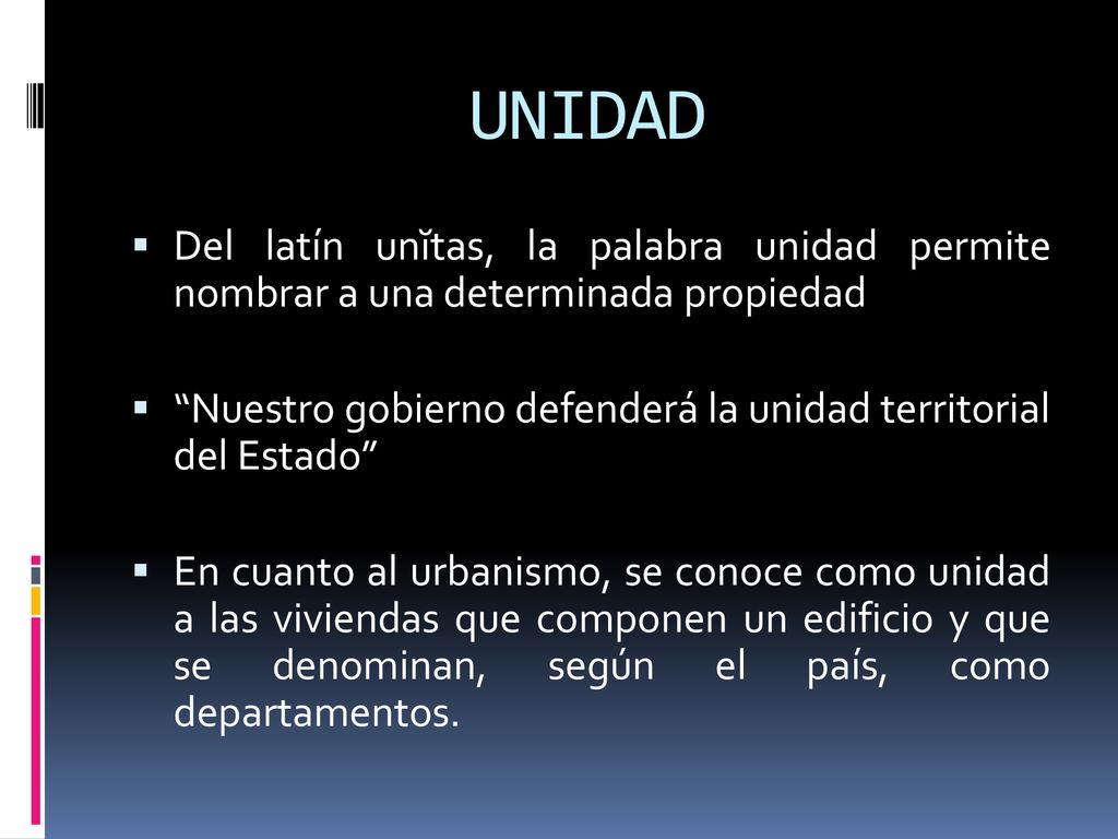 UNIDAD Del latín unĭtas, la palabra unidad permite nombrar a una determinada propiedad.