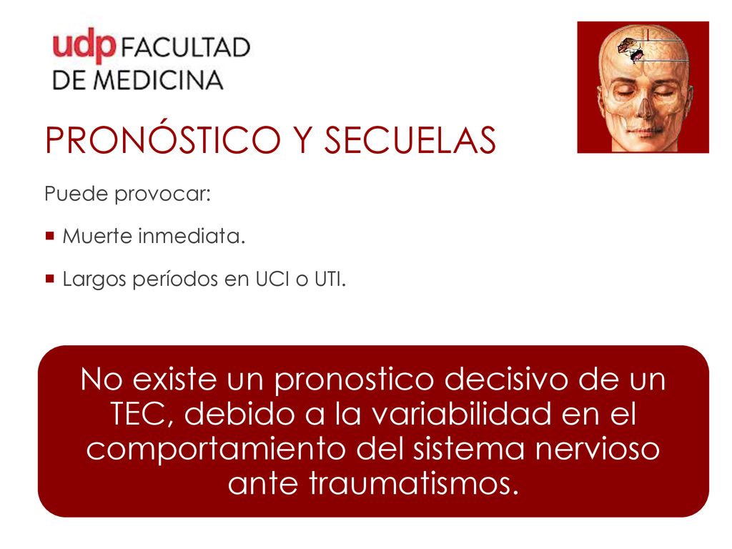 PRONÓSTICO Y SECUELAS Puede provocar: Muerte inmediata. Largos períodos en UCI o UTI.