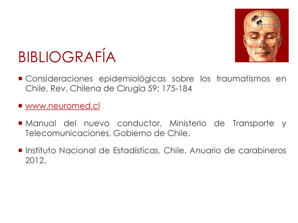 BIBLIOGRAFÍA Consideraciones epidemiológicas sobre los traumatismos en Chile. Rev. Chilena de Cirugía 59: