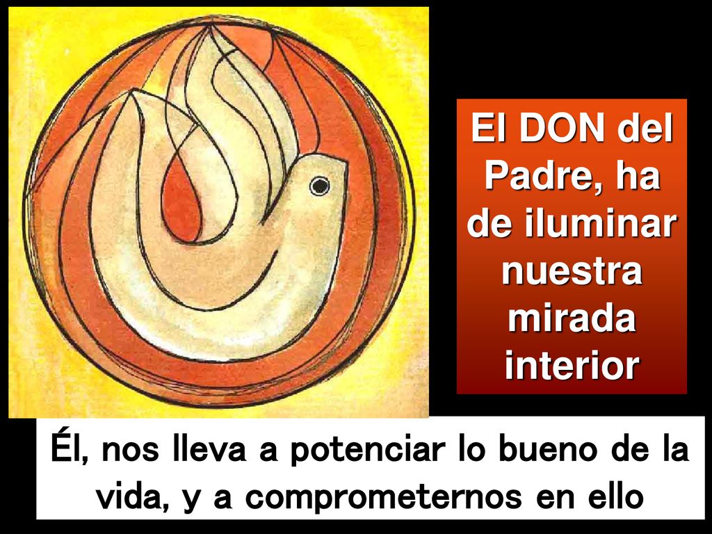 El DON del Padre, ha de iluminar nuestra mirada interior