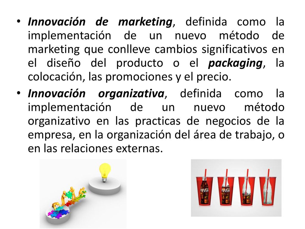Innovación de marketing, definida como la implementación de un nuevo método de marketing que conlleve cambios significativos en el diseño del producto o el packaging, la colocación, las promociones y el precio.