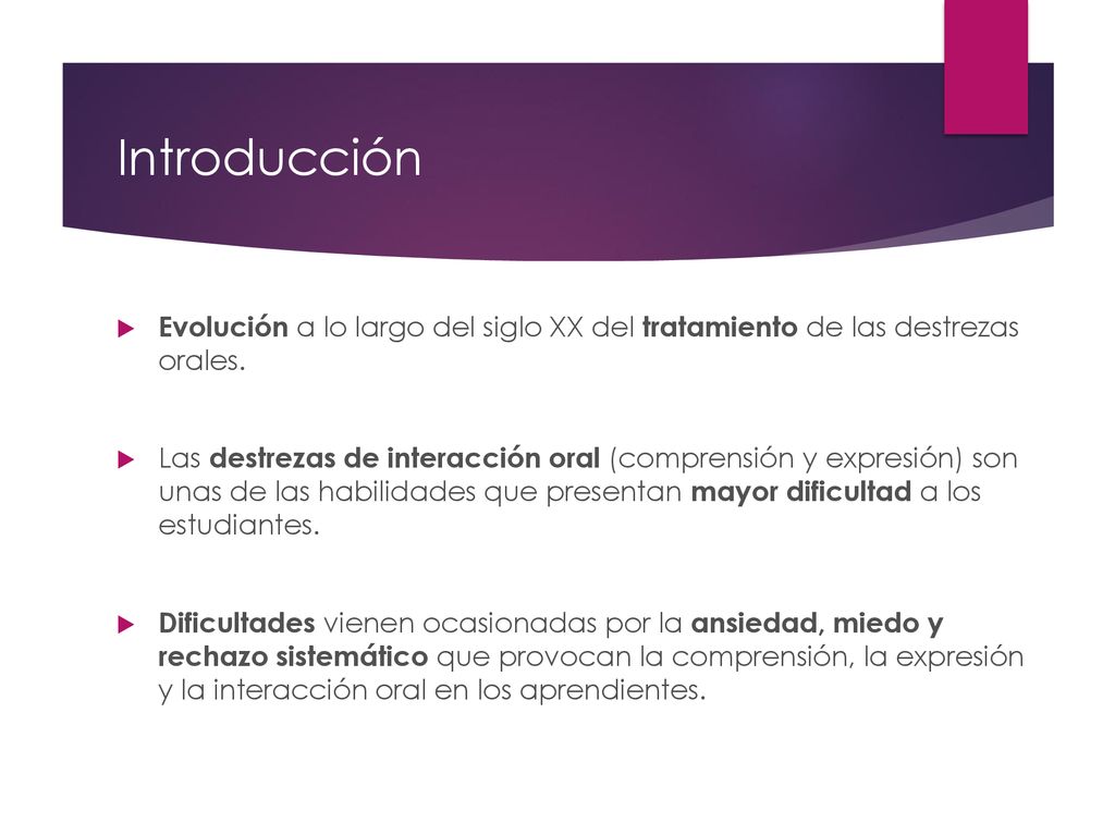 Introducción Evolución a lo largo del siglo XX del tratamiento de las destrezas orales.