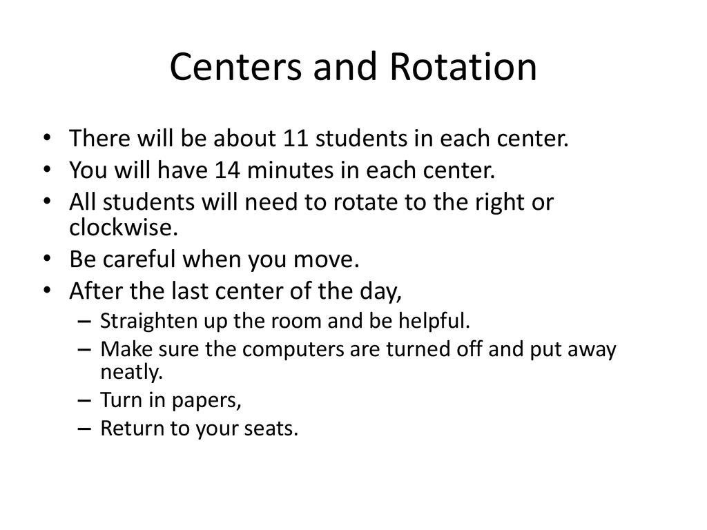 Centers and Rotation There will be about 11 students in each center.