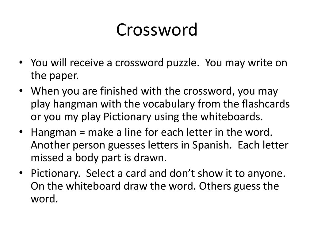 Crossword You will receive a crossword puzzle. You may write on the paper.