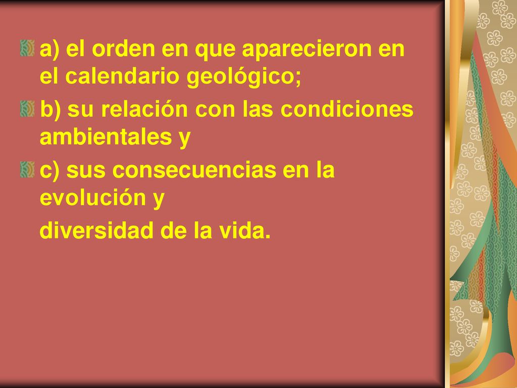 a) el orden en que aparecieron en el calendario geológico;