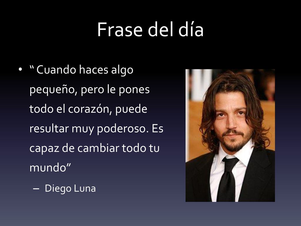 Frase del día Cuando haces algo pequeño, pero le pones todo el corazón, puede resultar muy poderoso. Es capaz de cambiar todo tu mundo
