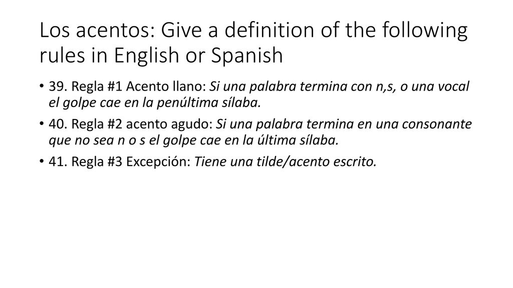 Los acentos: Give a definition of the following rules in English or Spanish