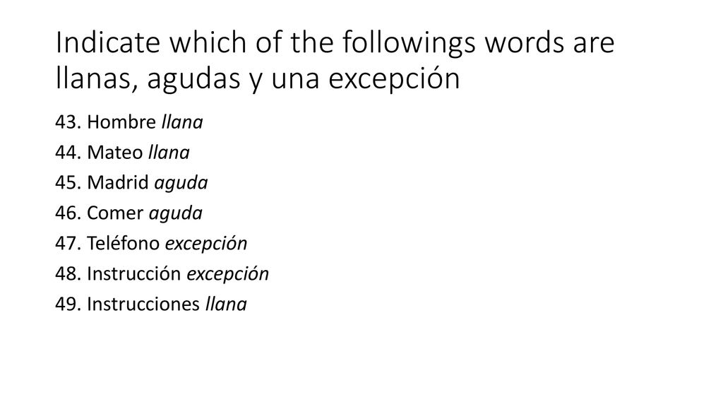 Indicate which of the followings words are llanas, agudas y una excepción