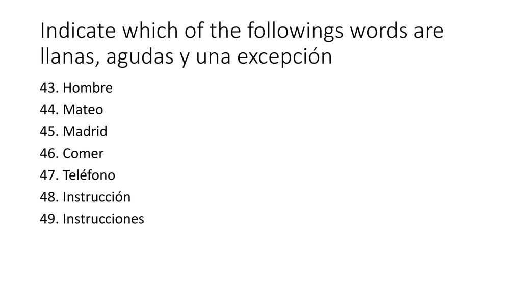 Indicate which of the followings words are llanas, agudas y una excepción