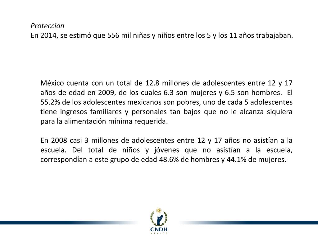 Protección En 2014, se estimó que 556 mil niñas y niños entre los 5 y los 11 años trabajaban.
