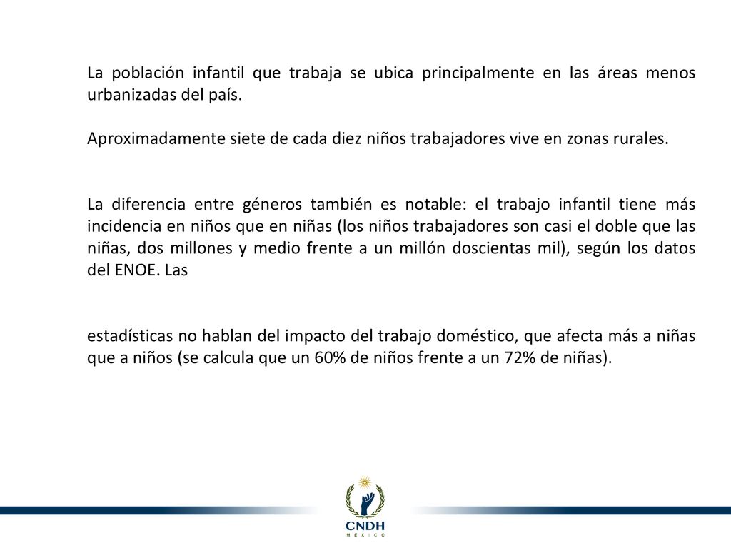 La población infantil que trabaja se ubica principalmente en las áreas menos urbanizadas del país.