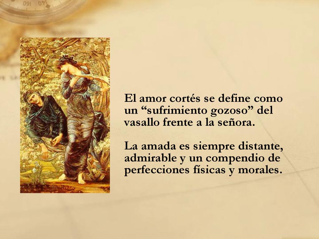 El amor cortés se define como un sufrimiento gozoso del vasallo frente a la señora.