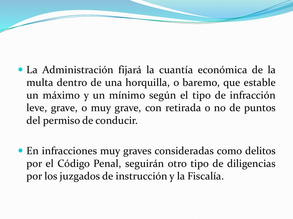 La Administración fijará la cuantía económica de la multa dentro de una horquilla, o baremo, que estable un máximo y un mínimo según el tipo de infracción leve, grave, o muy grave, con retirada o no de puntos del permiso de conducir.