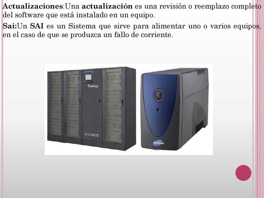 Actualizaciones:Una actualización es una revisión o reemplazo completo del software que está instalado en un equipo.