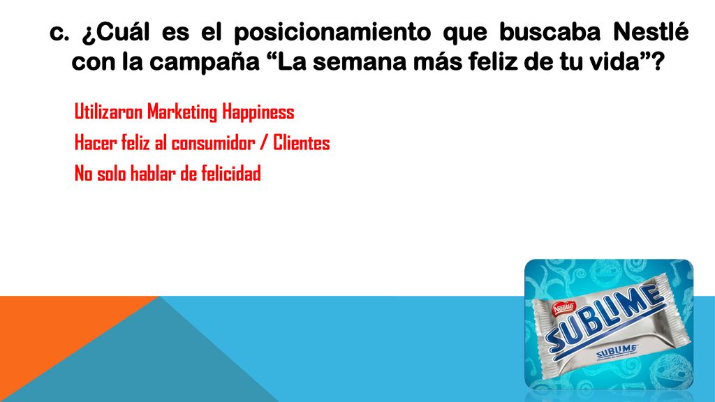 c. ¿Cuál es el posicionamiento que buscaba Nestlé con la campaña La semana más feliz de tu vida