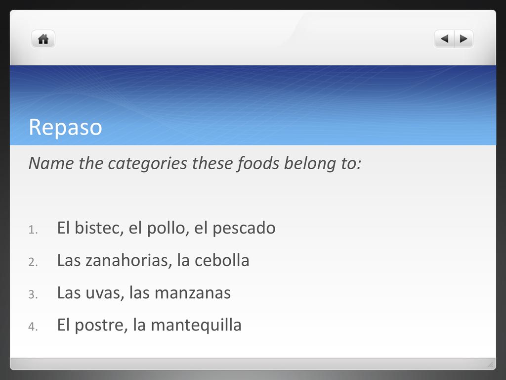 Repaso Name the categories these foods belong to: