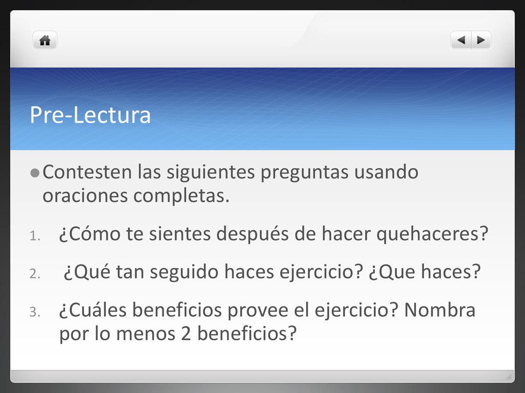 Pre-Lectura Contesten las siguientes preguntas usando oraciones completas. ¿Cómo te sientes después de hacer quehaceres