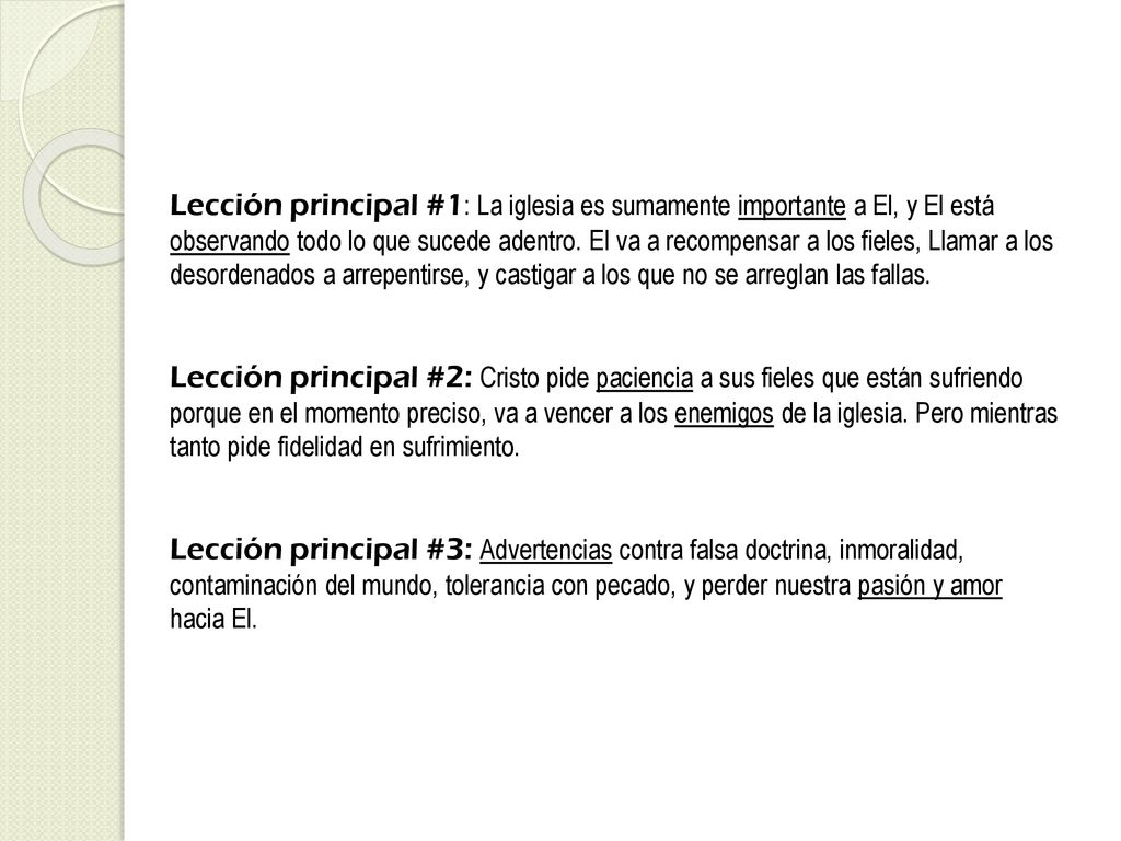 Lección principal #1: La iglesia es sumamente importante a El, y El está observando todo lo que sucede adentro. El va a recompensar a los fieles, Llamar a los desordenados a arrepentirse, y castigar a los que no se arreglan las fallas.