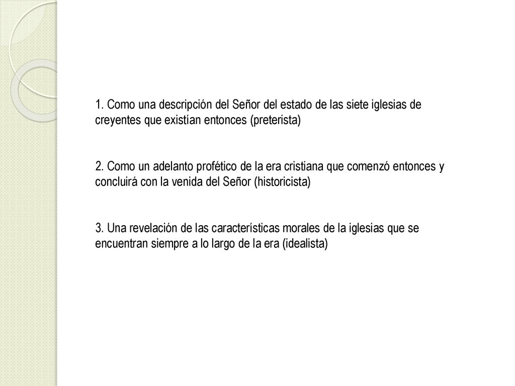 1. Como una descripción del Señor del estado de las siete iglesias de creyentes que existían entonces (preterista)
