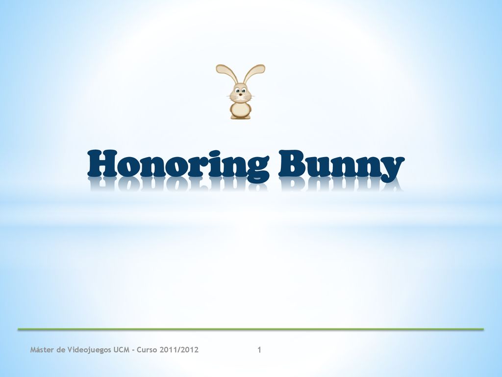 Honoring Bunny Máster de Videojuegos UCM - Curso 2011/2012