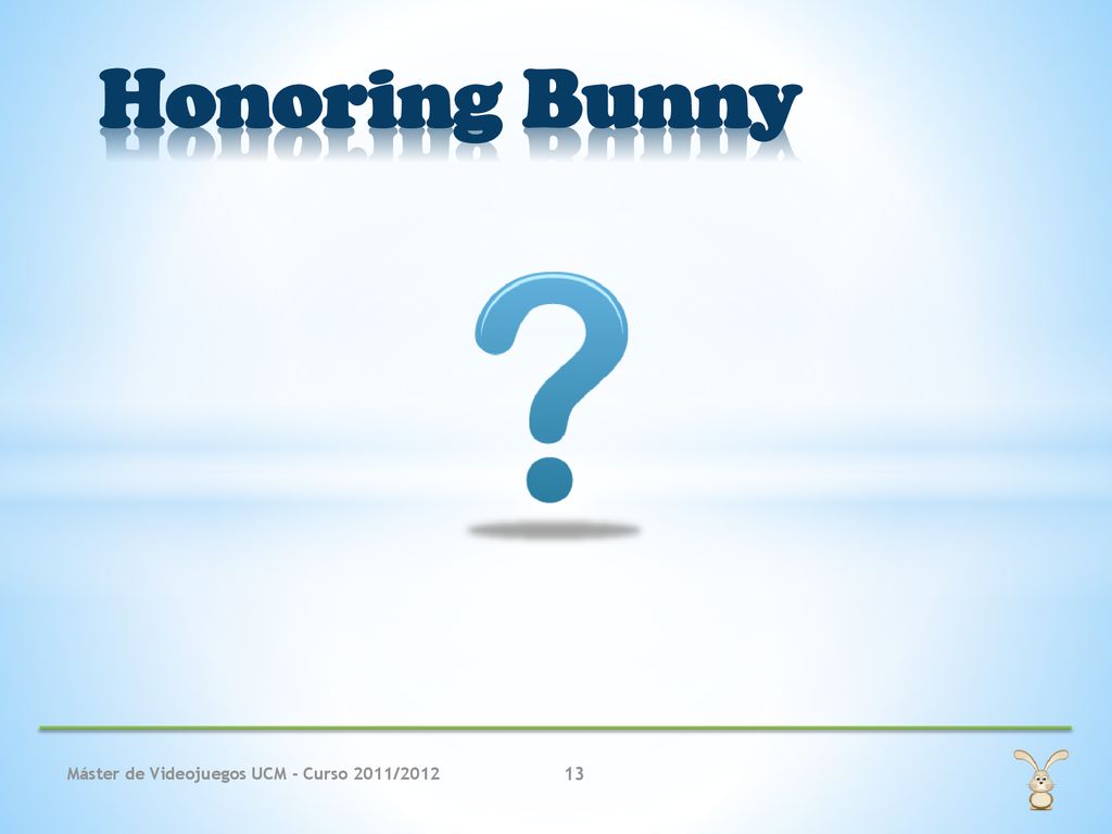 Honoring Bunny Máster de Videojuegos UCM - Curso 2011/2012